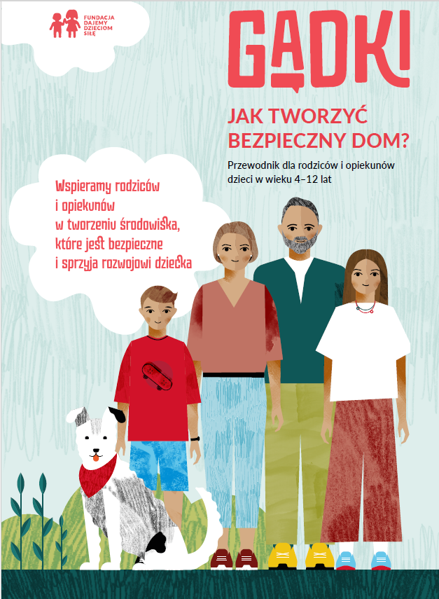 Jak tworzyć bezpieczny dom? Przewodnik dla rodziców i opiekunów dzieci w wieku 4-12 lat. 